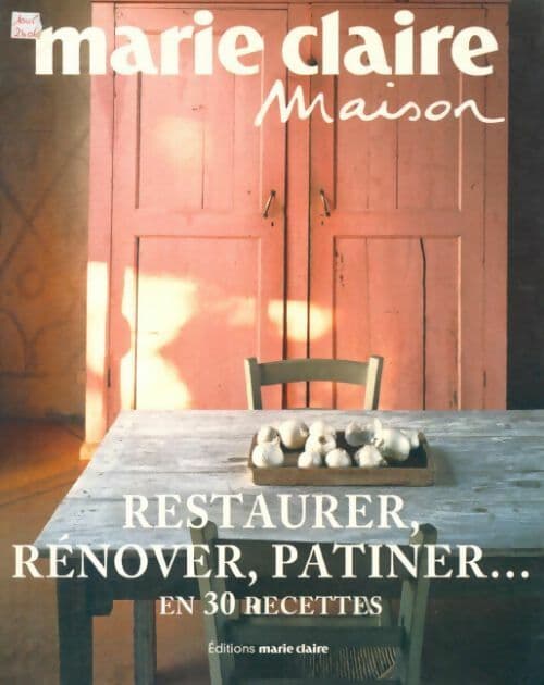 Restaurer, rénover, patiner en 30 recettes - Collectif